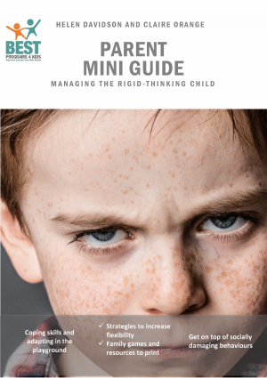 BEST Programs 4 Kids - Parent's Mini-Guide - Managing the rigid thinking child